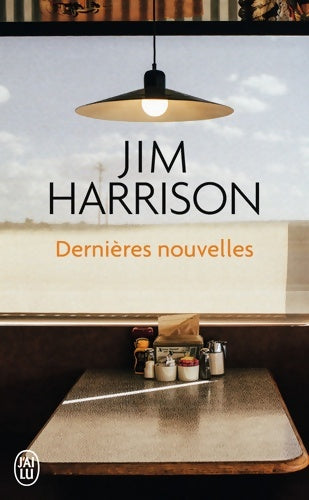 Dernières nouvelles - Jim Harrison -  J'ai Lu - Livre