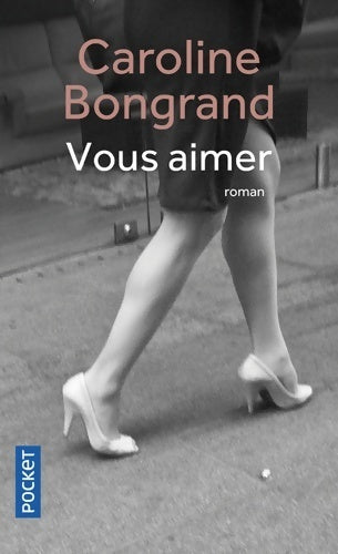 Livrenpoche : Vous aimer - Caroline Bongrand - Livre