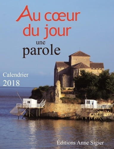 Livrenpoche : Au coeur du jour, une parole calendrier 2018. Temps liturgique : année b - Collectif - Livre