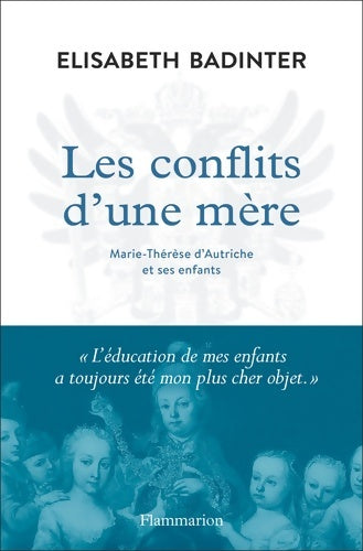 Livrenpoche : Les conflits d'une mère. Marie-Thérèse d'Autriche et ses enfants - Elisabeth Badinter - Livre