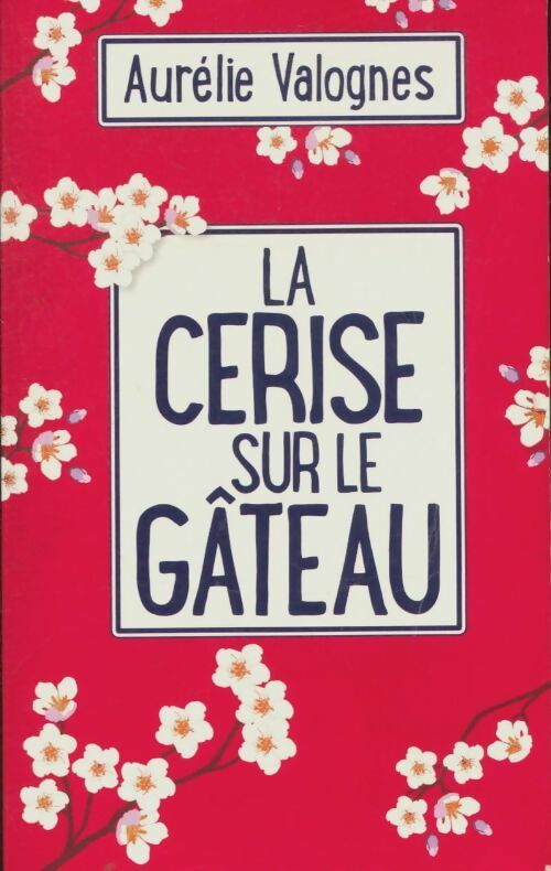 Livrenpoche : La cerise sur le gâteau - Valognes Aurélie - Livre