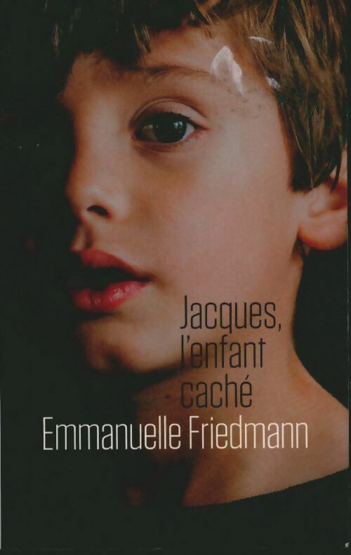 Livrenpoche : Jacques, l'enfant caché - Emmanuelle Friedmann - Livre