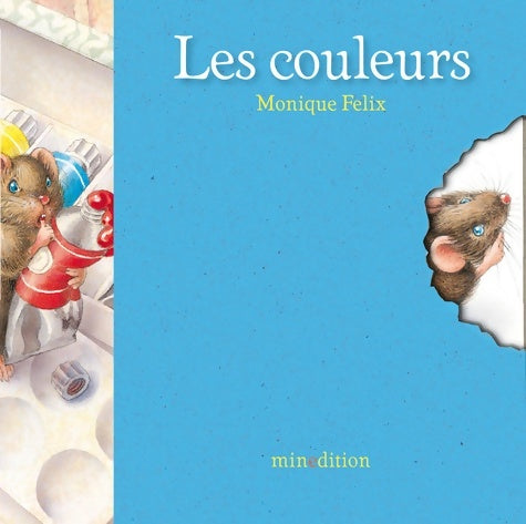 Les couleurs - Monique Felix - Livre