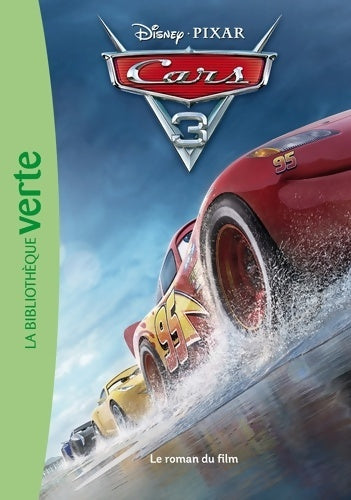 Cars 3. Le roman du film - Disney -  Bibliothèque verte (série actuelle) - Livre