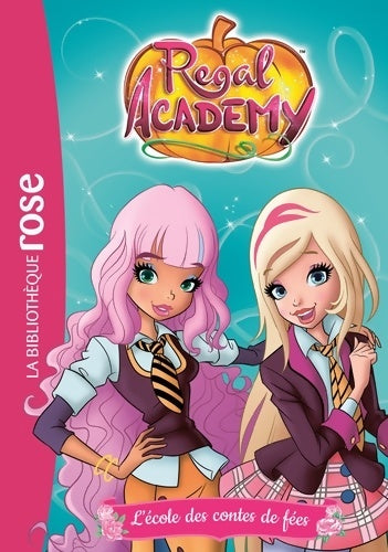 Livrenpoche : Regal academy Tome I : L'école des contes de fées - Collectif - Livre