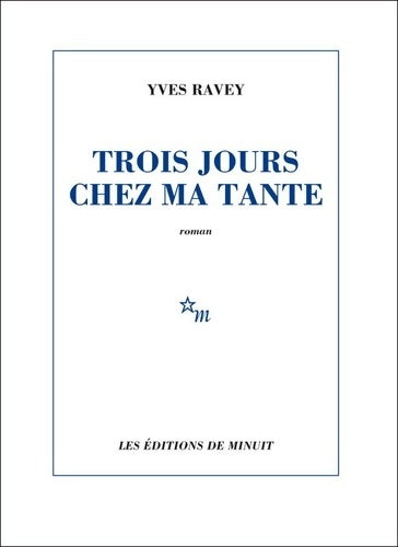 Trois jours chez ma tante - Yves Ravey - Livre