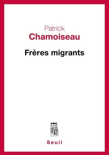 Livrenpoche : Frères migrants - Patrick Chamoiseau - Livre