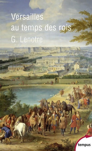 Livrenpoche : Versailles au temps des rois - Georges Lenotre - Livre