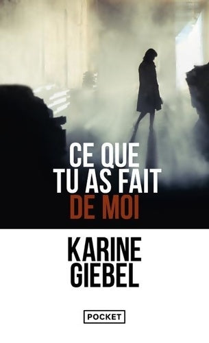 Livrenpoche : Ce que tu as fait de moi - Karine Giebel - Livre