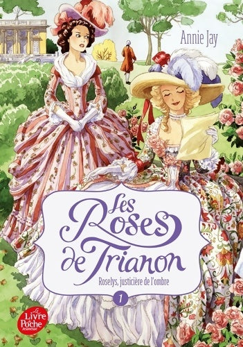 Livrenpoche : Les roses de Trianon Tome I : Roselys, justicière de l'ombre - Annie Jay - Livre