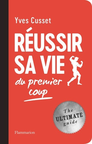 Réussir sa vie du premier coup : Du premier coup - Yves Cusset - Livre