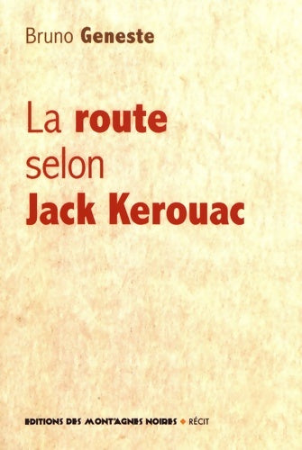 La route selon Jack Kerouac - Bruno Geneste - Livre