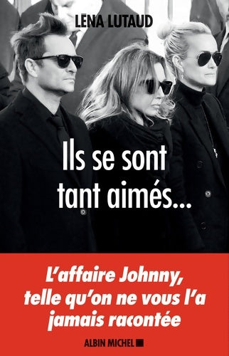 Livrenpoche : Ils se sont tant aimés... L'affaire Johnny telle qu'on ne vous l'a jamais racontée - Léna Lutaud - Livre