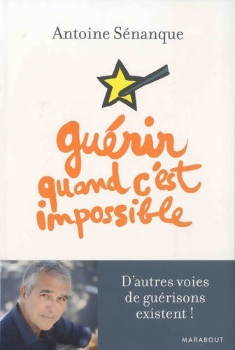Guérir quand c'est impossible - Antoine Sénanque - Livre