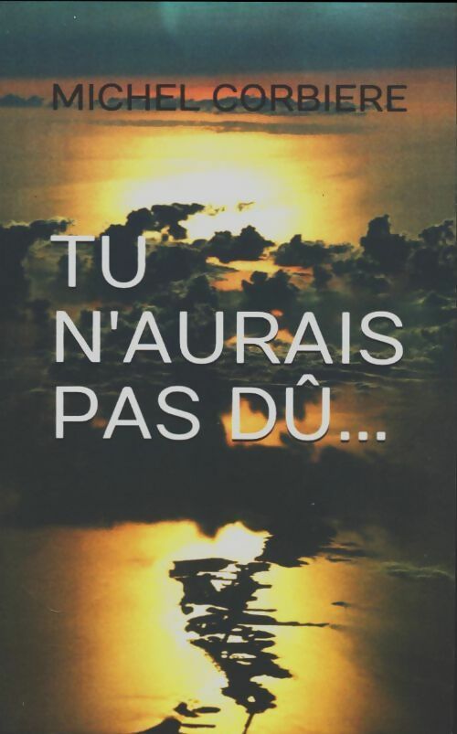 Livrenpoche : Tu n'aurais pas dû... - Michel Corbiere - Livre