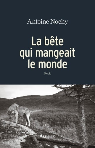 Livrenpoche : La bête qui mangeait le monde - Antoine Nochy - Livre