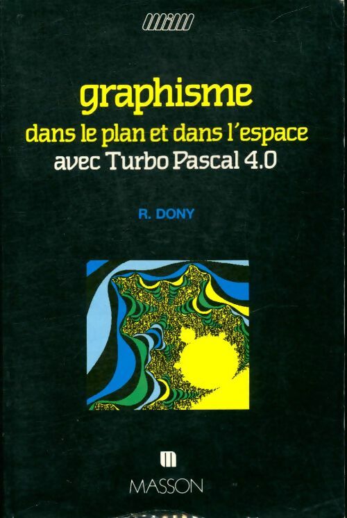 Livrenpoche : Graphisme dans le plan et dans l'espace avec Turbo Pascal 4. 0 - Robert Dony - Livre