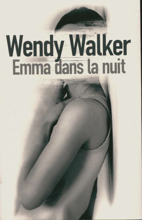 Livrenpoche : Emma dans la nuit -  Wendy Walker - Livre