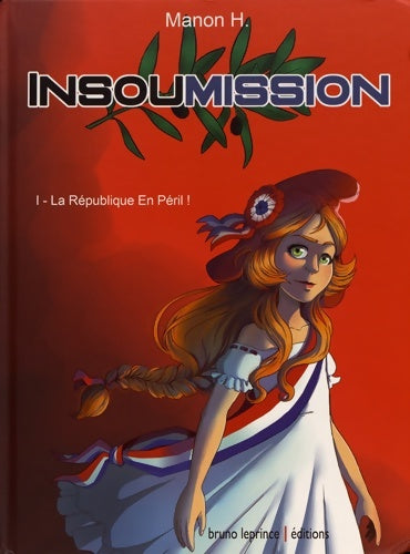 Livrenpoche : Insoumission Tome I : La république en péril ! - Manon H. - Livre