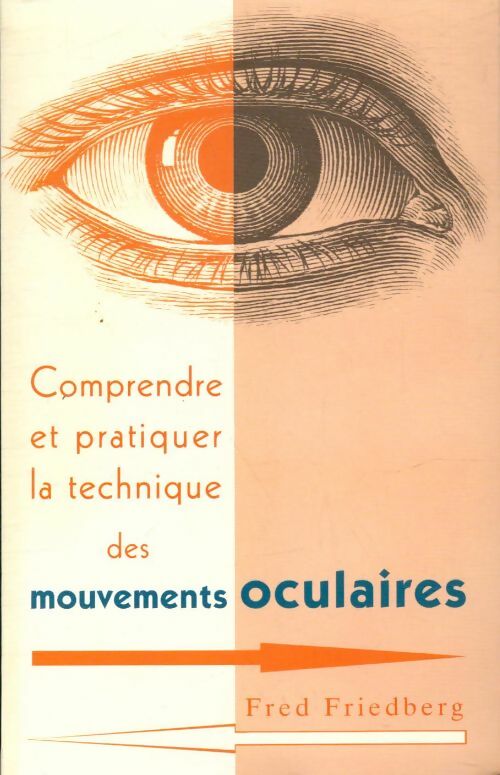 Livrenpoche : Comprendre et pratiquer la technique des mouvements oculaires - Fred Friedberg - Livre