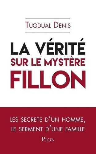 Livrenpoche : La vérité sur le mystère Fillon - Tugdual Denis - Livre