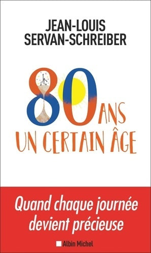 Livrenpoche : 80 ans un certain âge - Jean-Louis Servan-Schreiber - Livre
