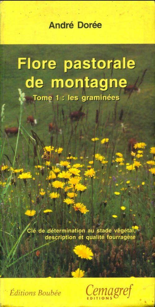 Flore pastorale de montagne tome 1. Les graminées - André Dorée -  Boubée - Livre