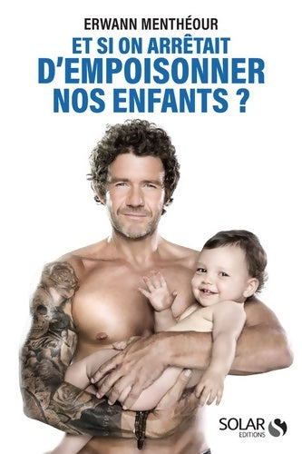 Livrenpoche : Et si on arrêtait d'empoisonner nos enfants - Erwann Menthéour - Livre