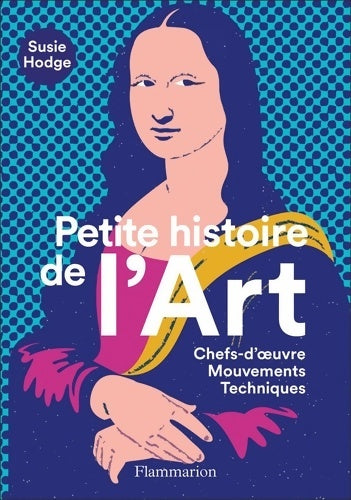 Livrenpoche : Petite histoire de l'art. Chefs-d'oeuvre, mouvements, techniques - Susie Hodge - Livre