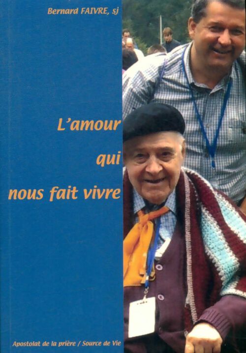 Livrenpoche : L'amour qui nous fait vivre - Bernard Faivre - Livre