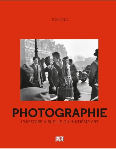 Livrenpoche : Photographie. L'histoire visuelle du huitième art - Tom Ang - Livre
