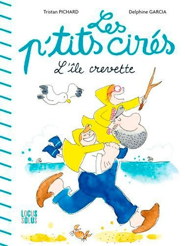 Livrenpoche : Les p'tits cirés : L'Île crevette - Delphine Garcia - Livre