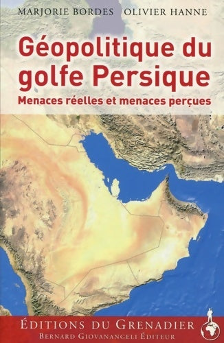 Livrenpoche : Géopolitique du golfe persique. Menaces réelles et menaces perçues - Marjorie Bordes - Livre