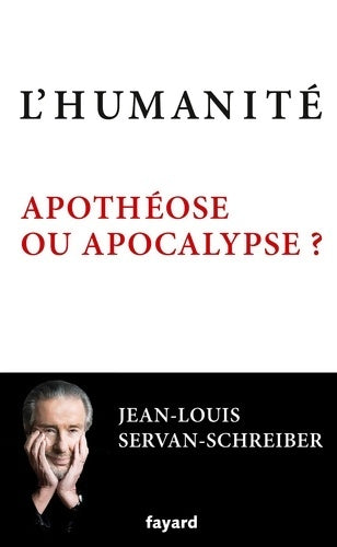 Livrenpoche : L'humanité. Apothéose ou apocalypse ? - Jean-Louis Servan-Schreiber - Livre