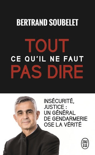 Livrenpoche : Tout ce qu'il ne faut pas dire - Bertrand Soubelet - Livre