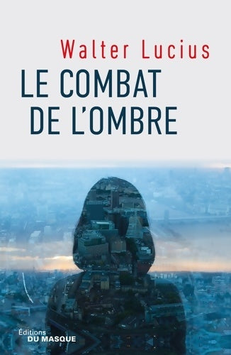 Livrenpoche : Le combat de l'ombre - Walter Lucius - Livre