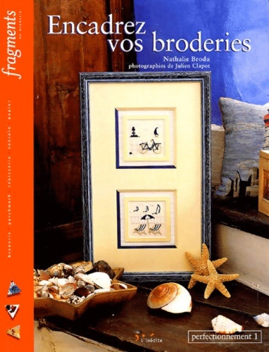 Livrenpoche : Encadrez vos broderies. Perfectionnement 1 - Nathalie Brodu - Livre