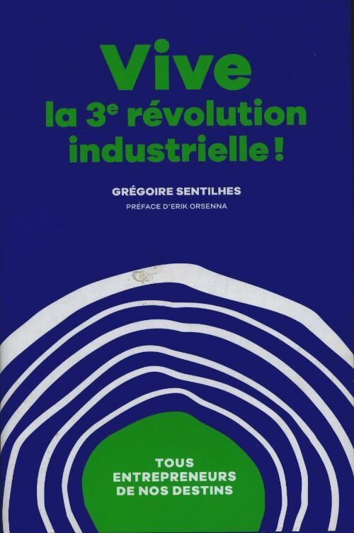 Livrenpoche : Vive la 3ème révolution industrielle ! - Grégoire Sentilhes - Livre