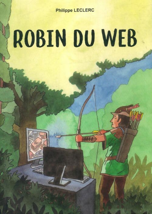 Livrenpoche : Robin du Web - Philippe Leclerc - Livre