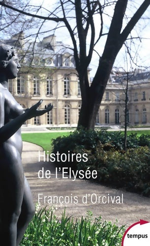 Livrenpoche : Histoires de l'Elysée - François D'Orcival - Livre