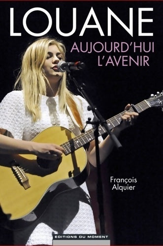 Livrenpoche : Louane. Aujourd'hui l'avenir - Francois Alquier - Livre