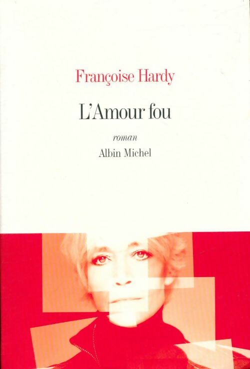 Livrenpoche : L'Amour fou - Françoise Hardy - Livre