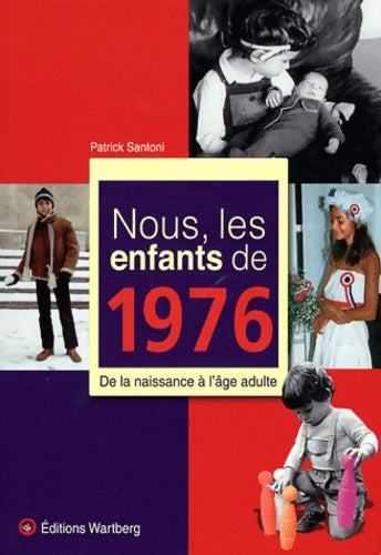 Livrenpoche : Nous, les enfants de 1976. De la naissance à l'âge adulte - Patrick Santoni - Livre
