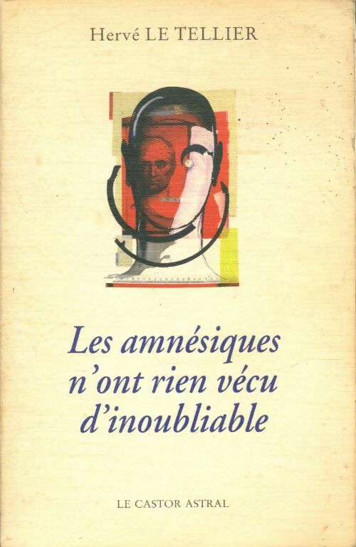Livrenpoche : Les amnésiques n'ont rien vécu d'inoubliable - Hervé Le Tellier - Livre