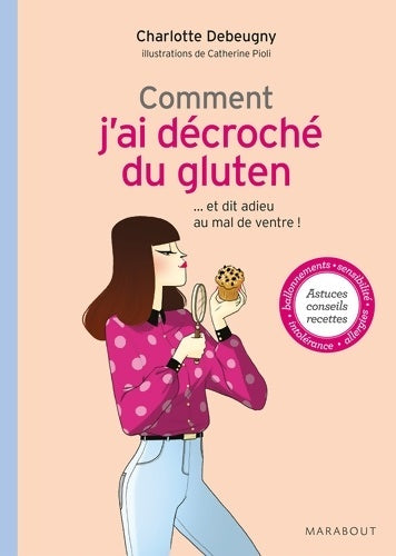 Livrenpoche : Comment j'ai décroché du gluten : ... et dit adieu au mal de ventre ! - Charlotte Debeugny - Livre