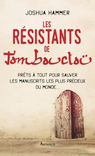 Livrenpoche : Les résistants de Tombouctou. Prêts à tout pour sauver les manuscrits les plus précieux du monde - Joshua Hammer - Livre