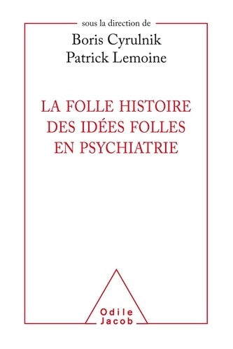 La folle histoire des idées folles en psychiatrie - Patrick Lemoine - Livre