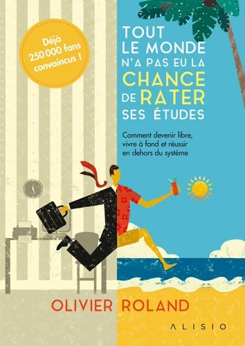 Livrenpoche : Tout le monde n'a pas eu la chance de rater ses études - Olivier Roland - Livre