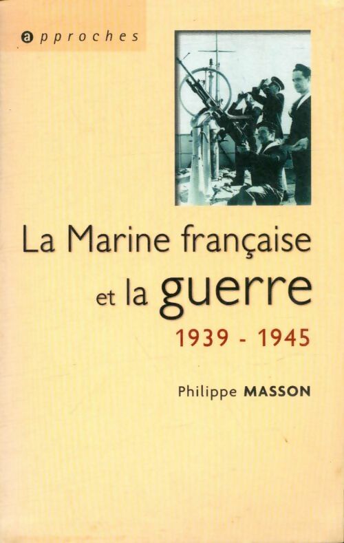 La marine française et la guerre 1939-1945 - Philippe Masson - Livre
