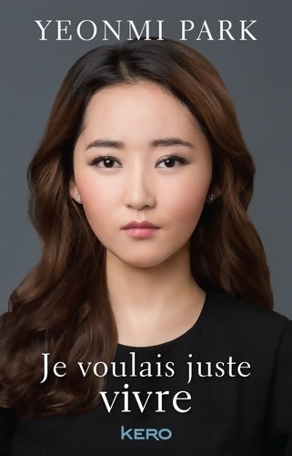 Livrenpoche : Je voulais juste vivre - Yeonmi Park - Livre